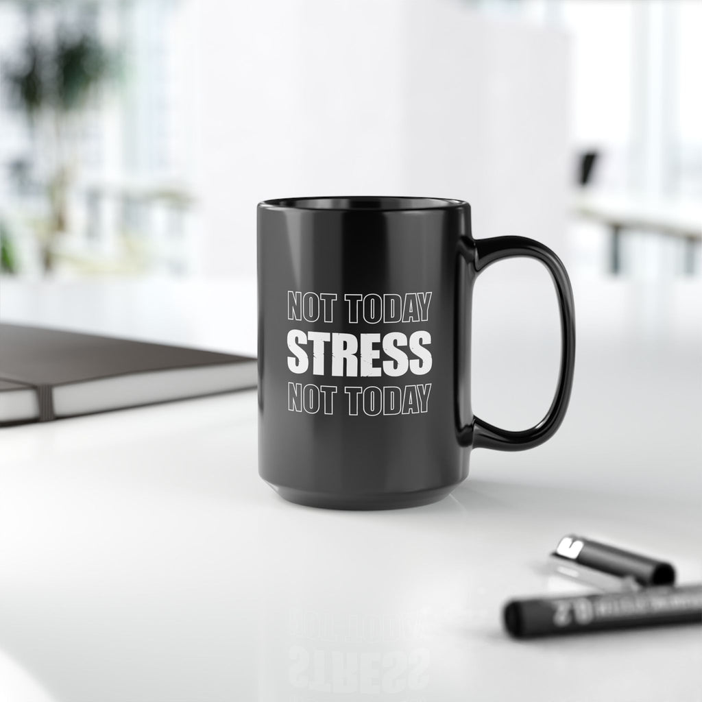 Not Today Stress Mug | Funny Motivational Coffee Mug | Positive Mindset Gift | Mental Health Humor Cup | Black Ceramic Mug 11oz 15oz