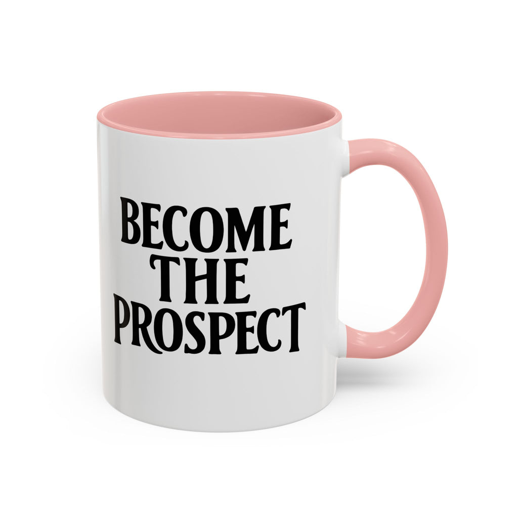 Become The Prospect Motivational Mug | Minimalist Success Coffee Cup | Inspiring Gift for Entrepreneurs & Daily Motivation (11 oz, 15 oz)