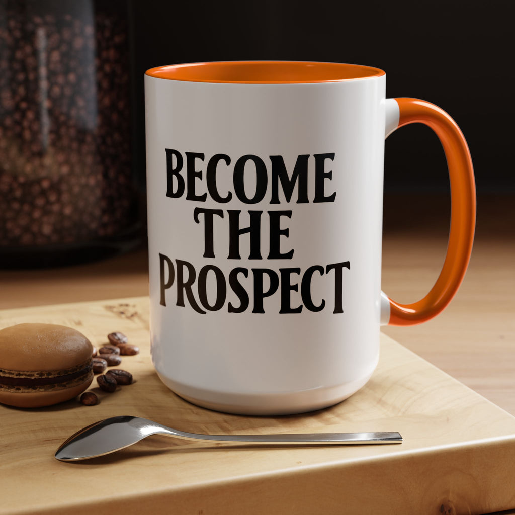 Become The Prospect Motivational Mug | Minimalist Success Coffee Cup | Inspiring Gift for Entrepreneurs & Daily Motivation (11 oz, 15 oz)