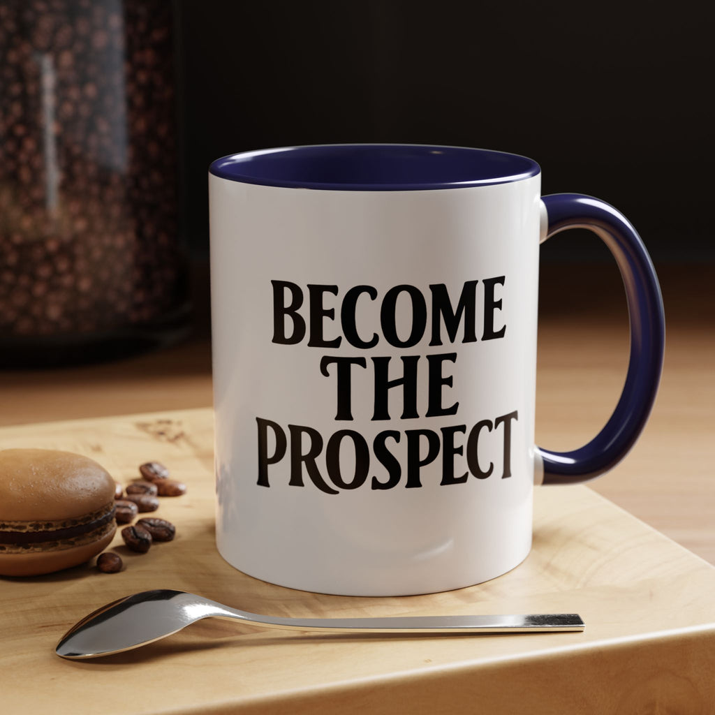 Become The Prospect Motivational Mug | Minimalist Success Coffee Cup | Inspiring Gift for Entrepreneurs & Daily Motivation (11 oz, 15 oz)