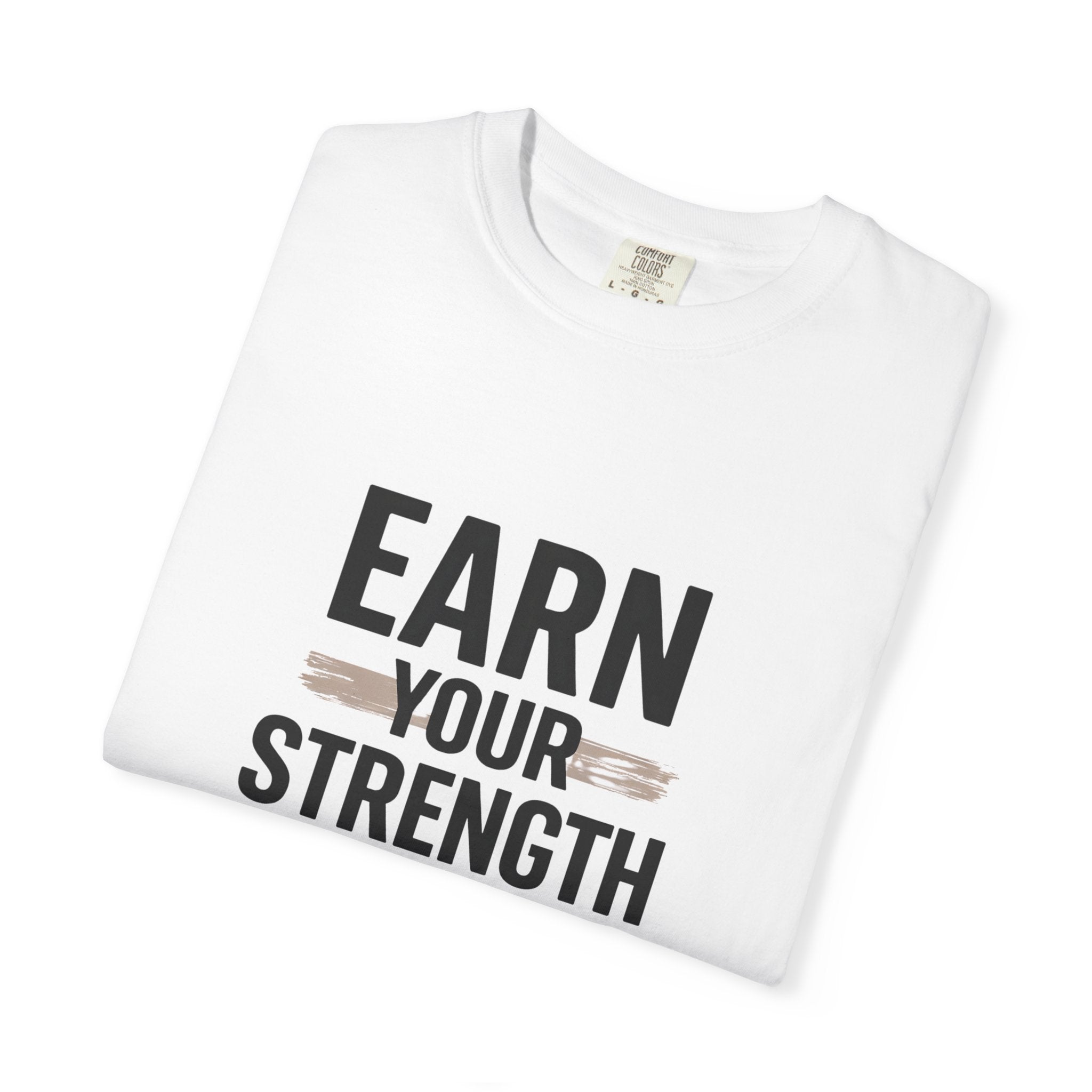 Earn Your Strength One Rep Daily Unisex Garment-Dyed T-Shirt – Motivational Gym Shirt, Fitness Workout Tee, Discipline Training Shirt, Comfort Colors