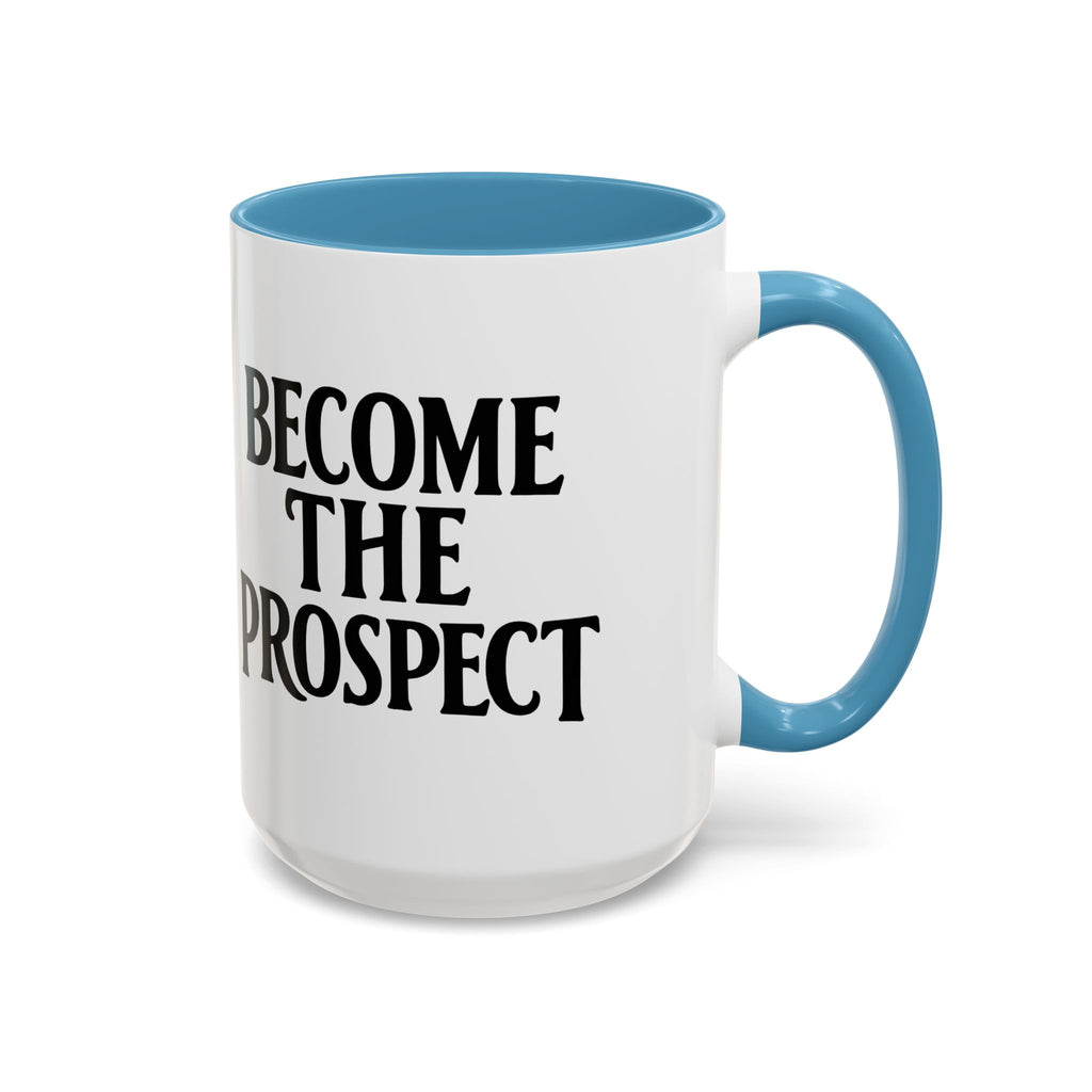 Become The Prospect Motivational Mug | Minimalist Success Coffee Cup | Inspiring Gift for Entrepreneurs & Daily Motivation (11 oz, 15 oz)