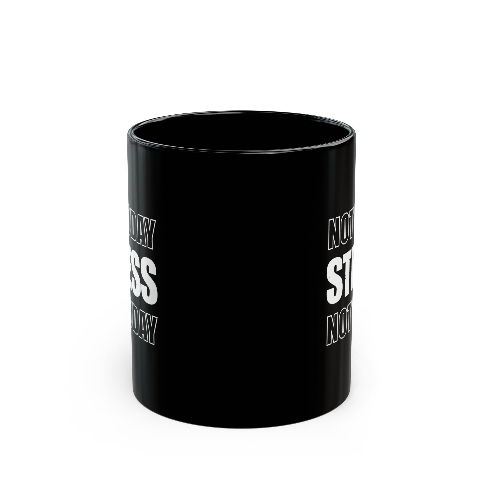 Not Today Stress Mug | Funny Motivational Coffee Mug | Positive Mindset Gift | Mental Health Humor Cup | Black Ceramic Mug 11oz 15oz