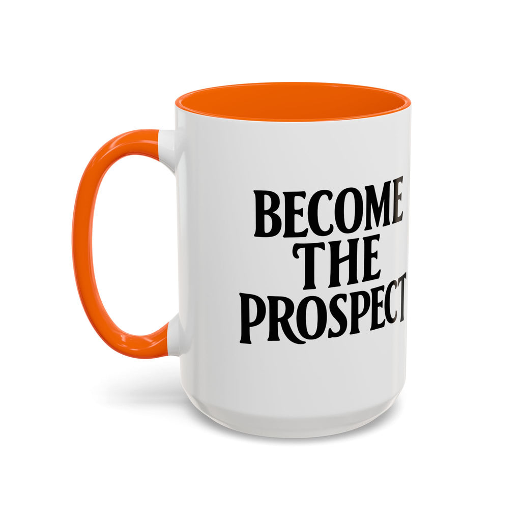 Become The Prospect Motivational Mug | Minimalist Success Coffee Cup | Inspiring Gift for Entrepreneurs & Daily Motivation (11 oz, 15 oz)
