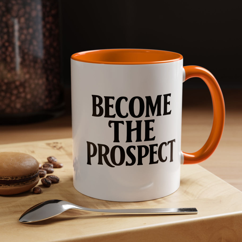 Become The Prospect Motivational Mug | Minimalist Success Coffee Cup | Inspiring Gift for Entrepreneurs & Daily Motivation (11 oz, 15 oz)