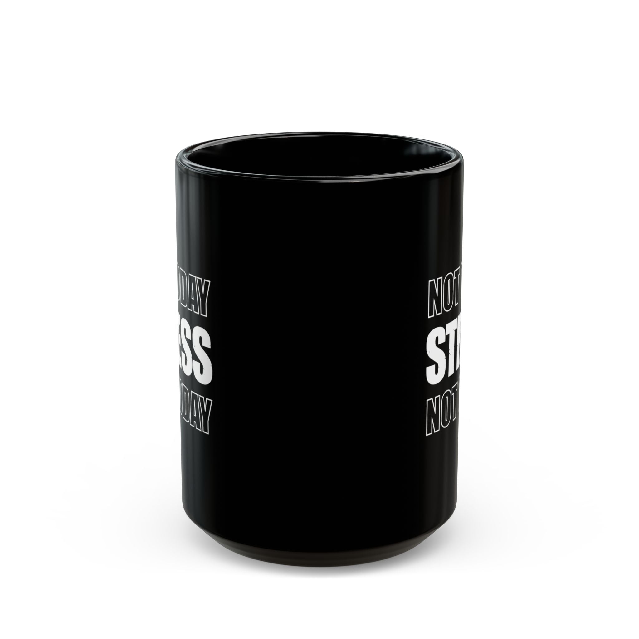 Not Today Stress Mug | Funny Motivational Coffee Mug | Positive Mindset Gift | Mental Health Humor Cup | Black Ceramic Mug 11oz 15oz