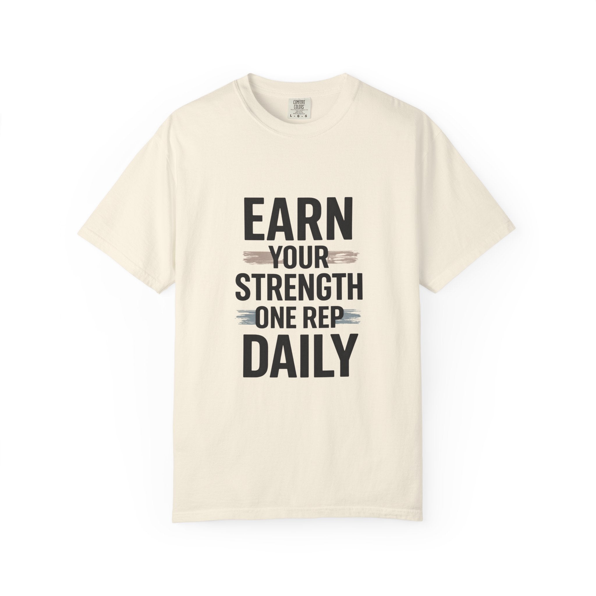 Earn Your Strength One Rep Daily Unisex Garment-Dyed T-Shirt – Motivational Gym Shirt, Fitness Workout Tee, Discipline Training Shirt, Comfort Colors