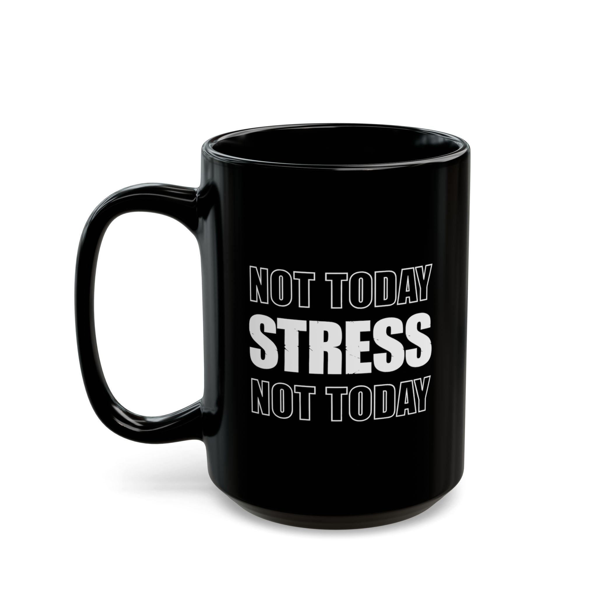 Not Today Stress Mug | Funny Motivational Coffee Mug | Positive Mindset Gift | Mental Health Humor Cup | Black Ceramic Mug 11oz 15oz