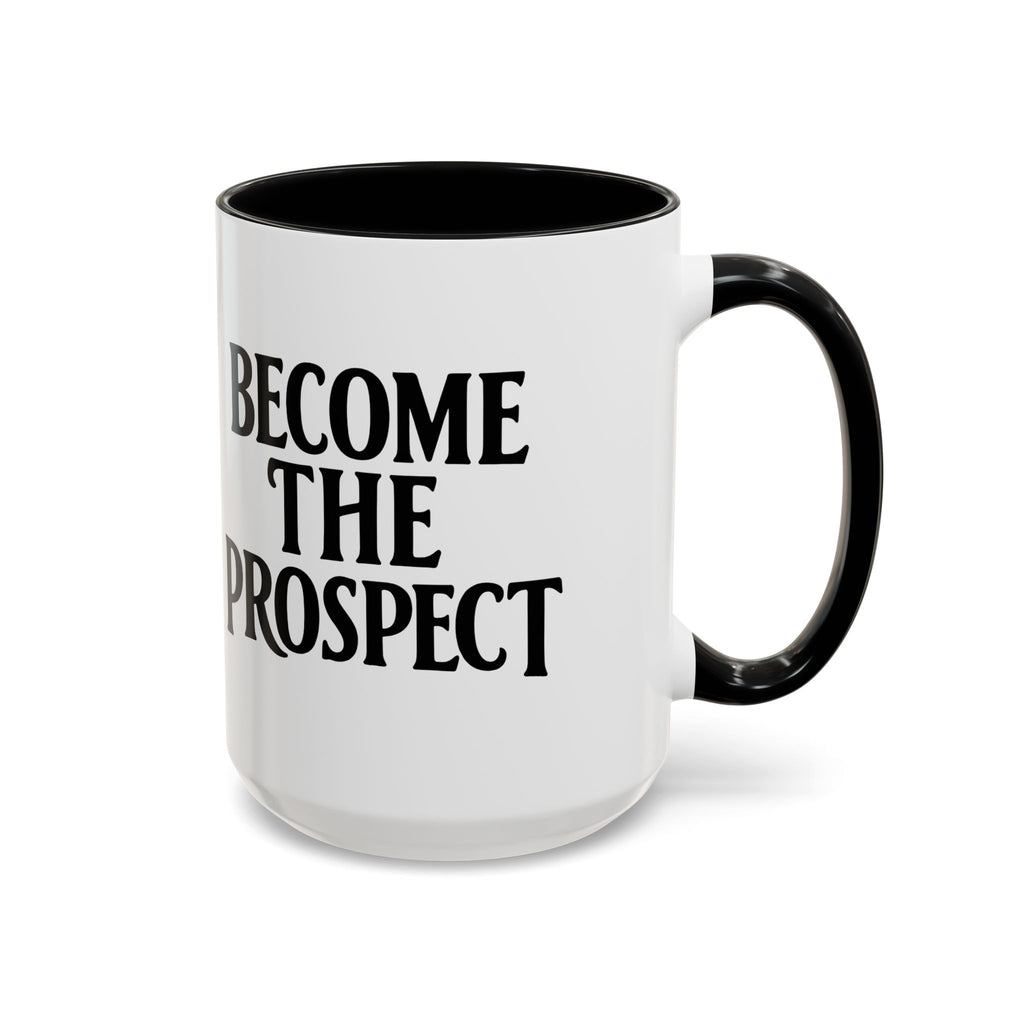 Become The Prospect Motivational Mug | Minimalist Success Coffee Cup | Inspiring Gift for Entrepreneurs & Daily Motivation (11 oz, 15 oz)