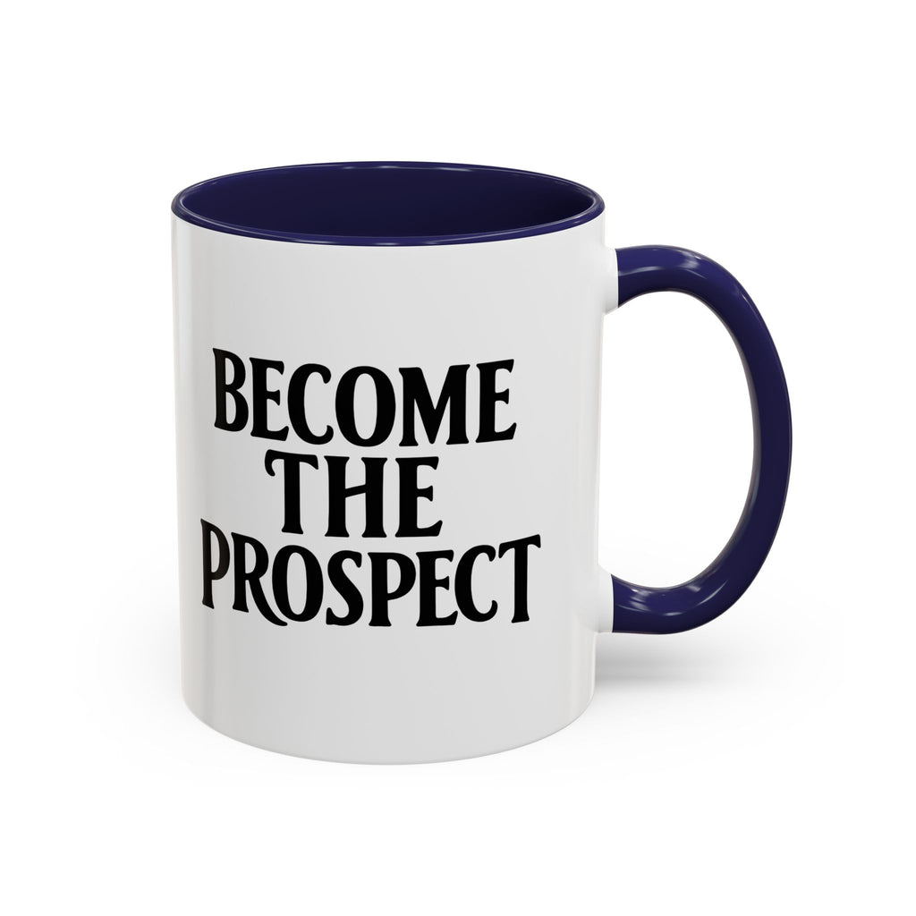 Become The Prospect Motivational Mug | Minimalist Success Coffee Cup | Inspiring Gift for Entrepreneurs & Daily Motivation (11 oz, 15 oz)