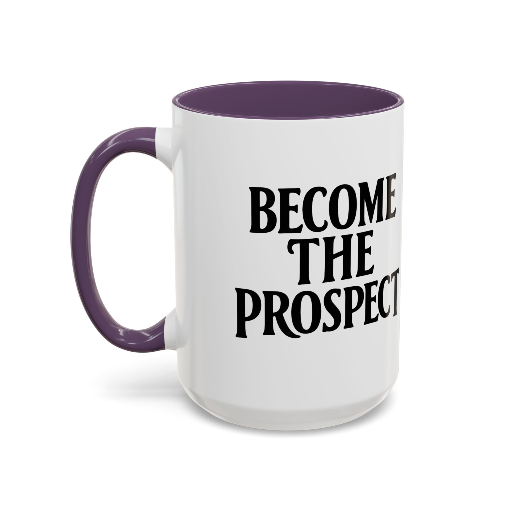 Become The Prospect Motivational Mug | Minimalist Success Coffee Cup | Inspiring Gift for Entrepreneurs & Daily Motivation (11 oz, 15 oz)