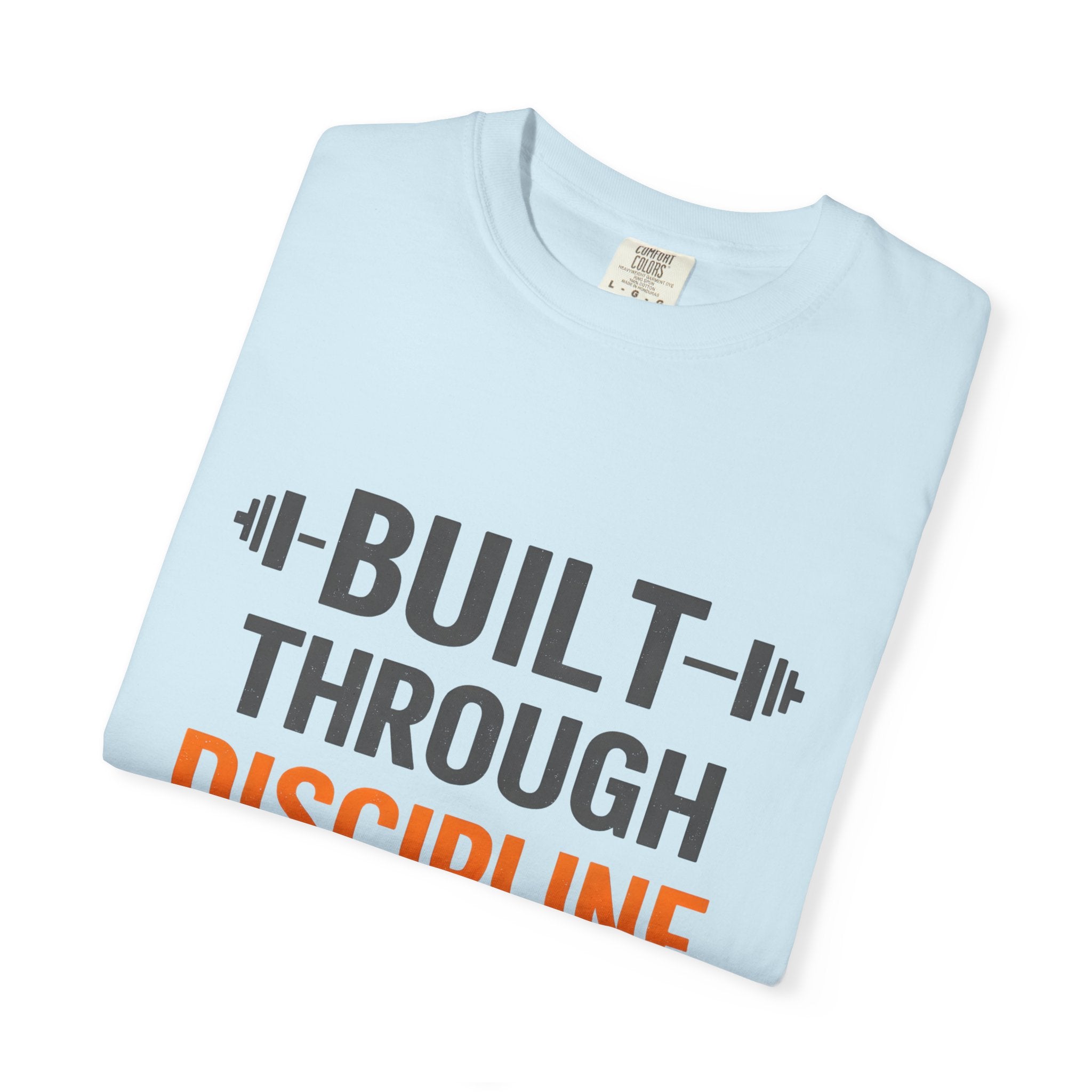 Built Through Discipline Not Luck Vintage Fitness Tee | Unisex Garment - Dyed