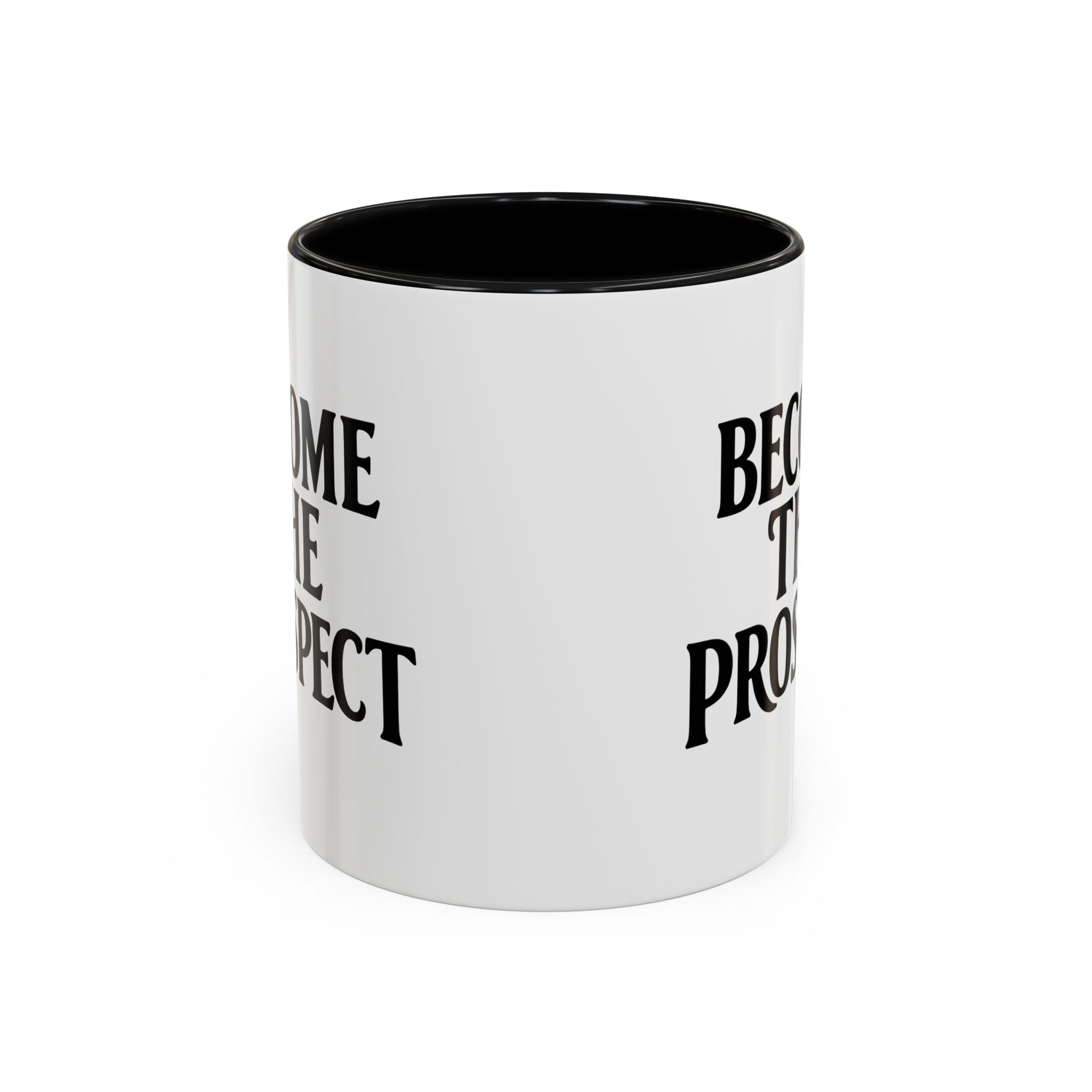 Become The Prospect Motivational Mug | Minimalist Success Coffee Cup | Inspiring Gift for Entrepreneurs & Daily Motivation (11 oz, 15 oz)