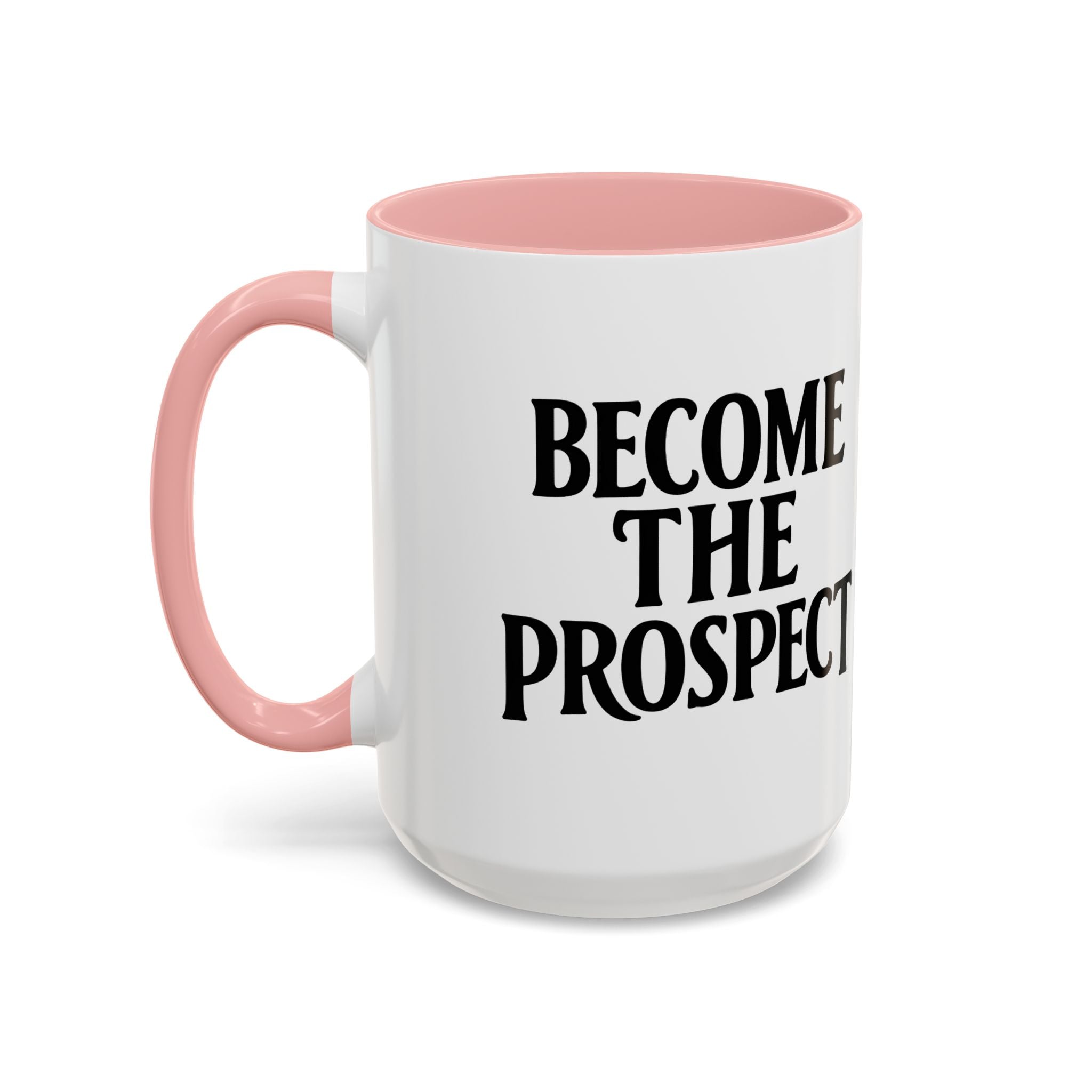 Become The Prospect Motivational Mug | Minimalist Success Coffee Cup | Inspiring Gift for Entrepreneurs & Daily Motivation (11 oz, 15 oz)