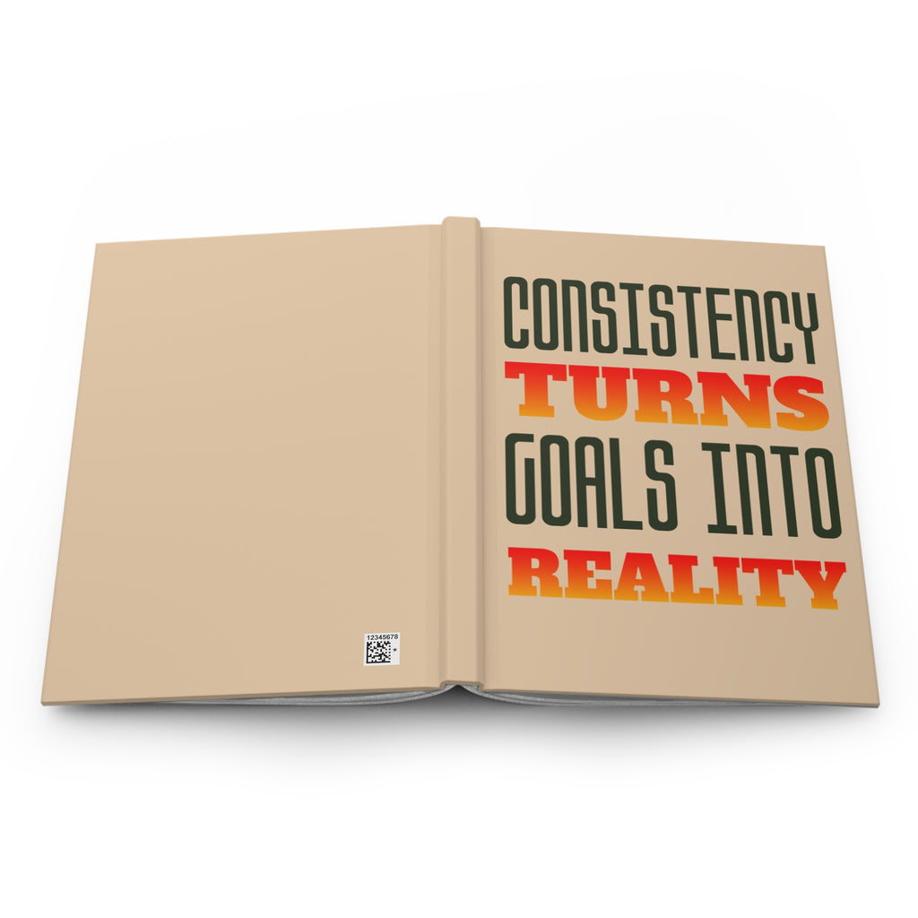 Consistency Turns Goals Into Reality Hardcover Journal - Motivational Productivity Notebook - Gift for Entrepreneurs & Students